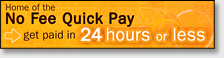 Home of the No Fee Quick Pay - Get Paid in 24 Hours or Less